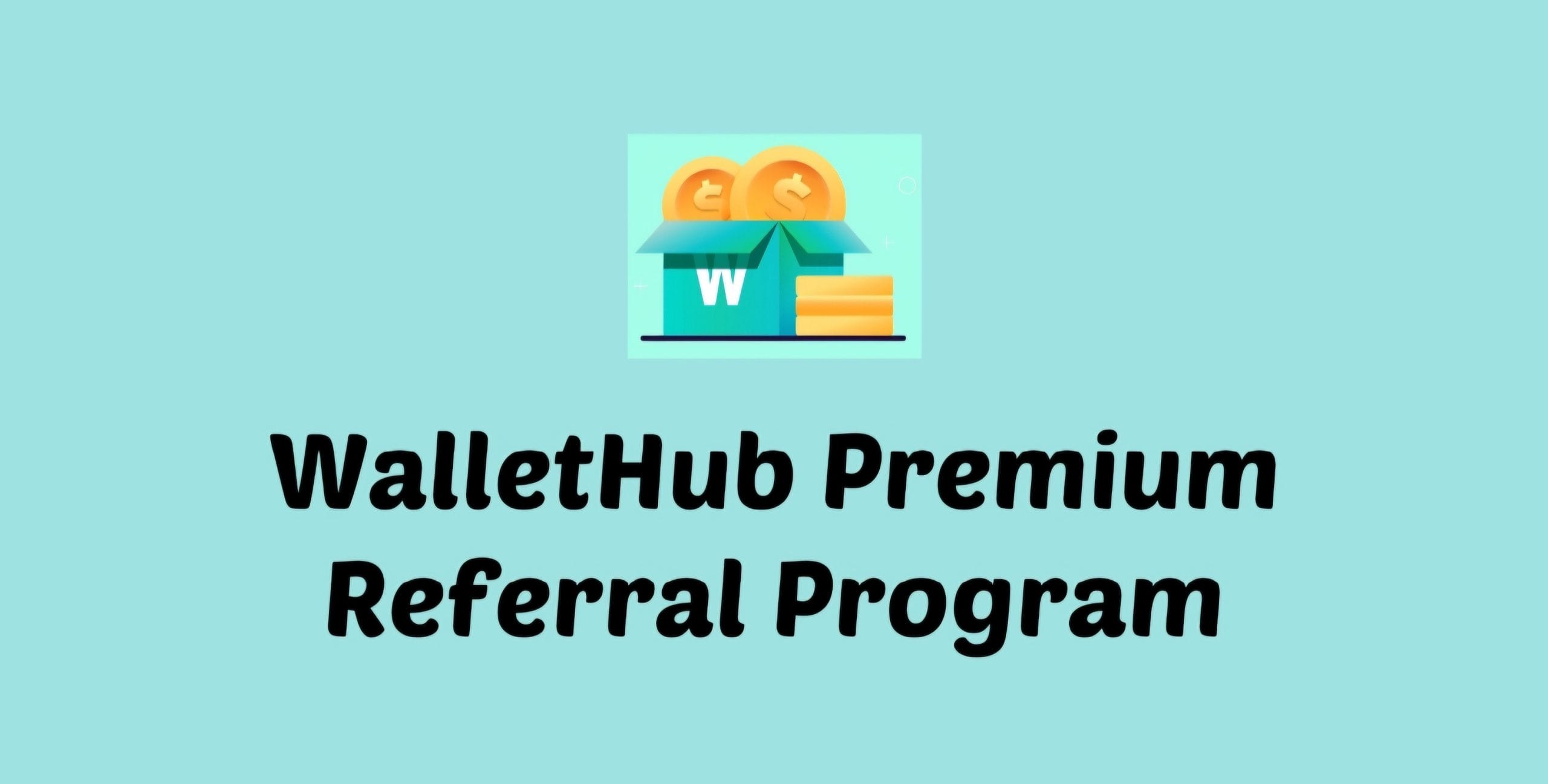 WalletHub Premium Referral Code - Credit Score & More 1 WalletHub Premium Referrals